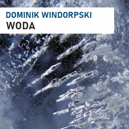 Dominik Windorpski. Woda - wystawa fotografii