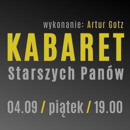 Kabaret Starszych Panów - przeboje wszech czasów śpiewa Artur Gotz
