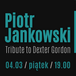 Piotr Jankowski & Tribute to Dexter Gordon